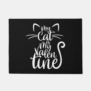 My Cat Is My Valentine Funny For Cats Lovers Cat Doormat