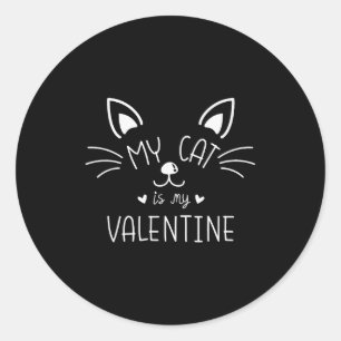 My Cat Is My Valentine Funny Shirt For Cats Lovers Classic Round Sticker