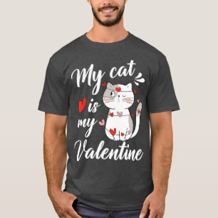 My Cat Is My Valentine Kitten Lover Heart Valentin T-Shirt