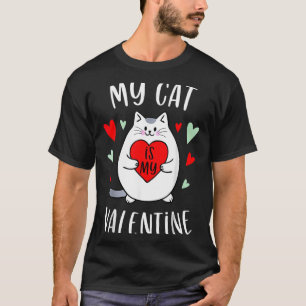 My Cat Is My Valentine Kitten Lover Heart Valentin T-Shirt