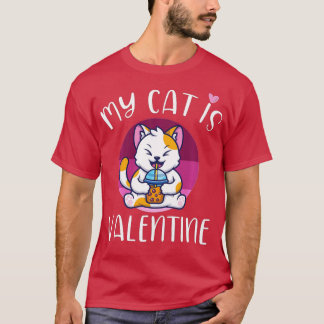 My Cat Is My Valentine Kitten Lover Heart Valentin T-Shirt