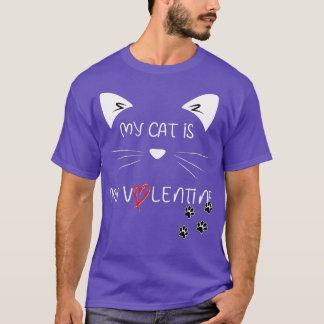 My Cat Is My Valentine Kitten Lover Heart Valentin T-Shirt