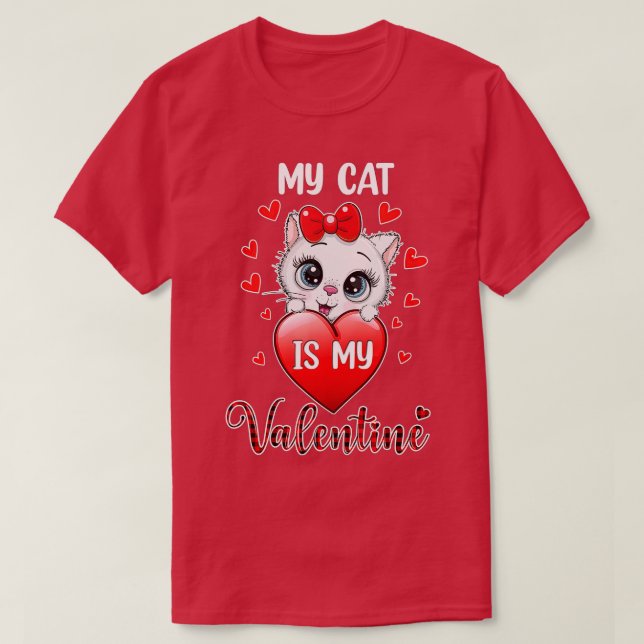 My Cat Is My Valentine Kitten Lover Heart Valentin T-Shirt (Design Front)