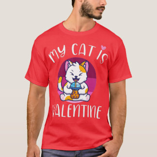 My Cat Is My Valentine Kitten Lover Heart Valentin T-Shirt