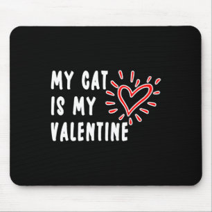 My Cat Is My Valentine Single Pet Cat Lovers Mouse Mat