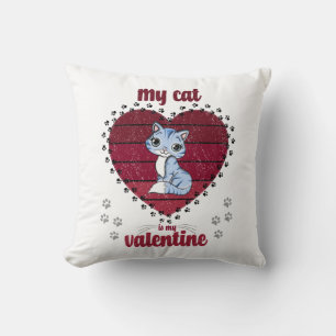 My Cat Is My Valentine Valentine gift for him Cushion