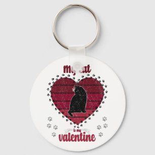 My Cat Is My Valentine Valentine gifts for her Key Ring