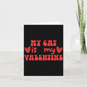 My Cat Is My Valentine Valentines Day Cat  Card