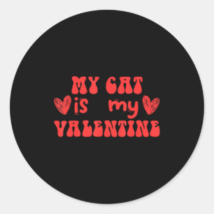 My Cat Is My Valentine Valentines Day Cat  Classic Round Sticker