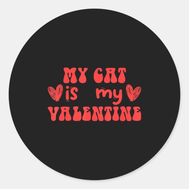 My Cat Is My Valentine Valentines Day Cat  Classic Round Sticker (Front)