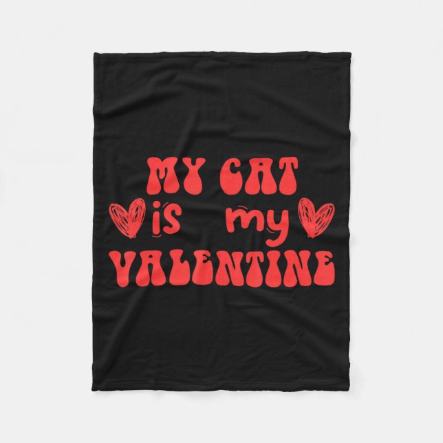 My Cat Is My Valentine Valentines Day Cat  Fleece Blanket (Front)
