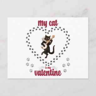 My Cat Is My Valentine   Valentine's day for him Postcard