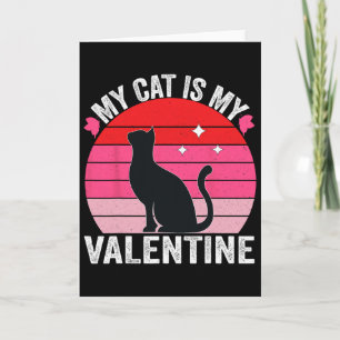 My Cat Is My Valentine Valentine's Day Women Girl Card
