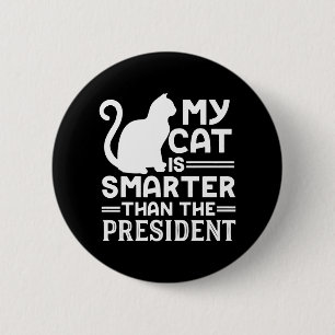 My cat is smarter than the President 6 Cm Round Badge