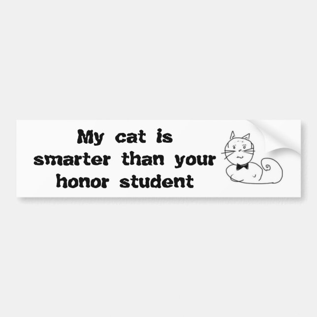My cat is smarter than your honour bumper sticker (Front)