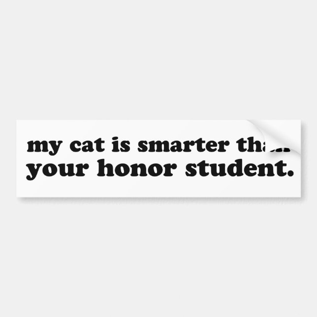 My Cat is Smarter Than Your Honour Student Bumper Sticker (Front)
