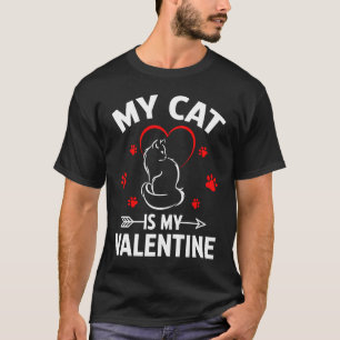 My Cat Is Valentines Day For Her Him Mum Dad Cat T-Shirt