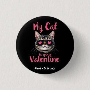 My Cat Is Your Valentine Celebrate Valentine’s Day 3 Cm Round Badge