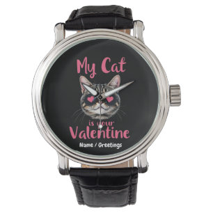 My Cat Is Your Valentine Celebrate Valentine’s Day Watch