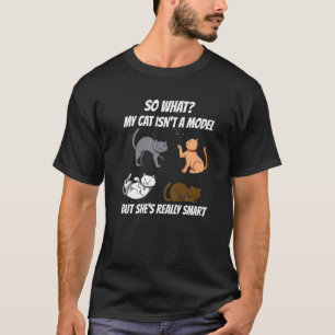 My Cat Isn't A Model Animal Humour Intelligent Pet T-Shirt