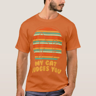 My Cat Judges You Funny Cat Lover Humor Kitten Cat T-Shirt