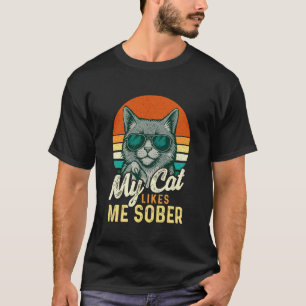 My Cat Likes Me Sober - Cat Lover Sobriety AA NA R T-Shirt