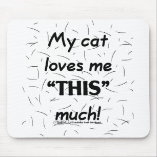 My Cat Loves Me This Much-Cat Hair Mouse Mat