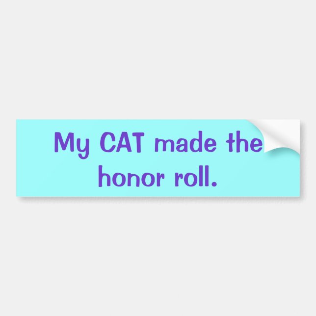 My CAT made the honour roll. Bumper Sticker (Front)