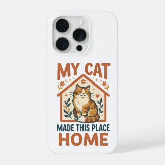My Cat Made This Place Home Cute Cat Lover iPhone 15 Pro Case