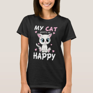 My Cat Makes Me Happy Cute Kitten Men Women T-Shirt
