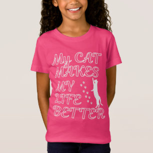My Cat Makes My Life Better – Cute Cat Lover Quote T-Shirt