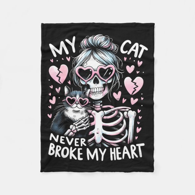 My Cat Never Broke My Heart Funny Skeleton Cat Val Fleece Blanket (Front)