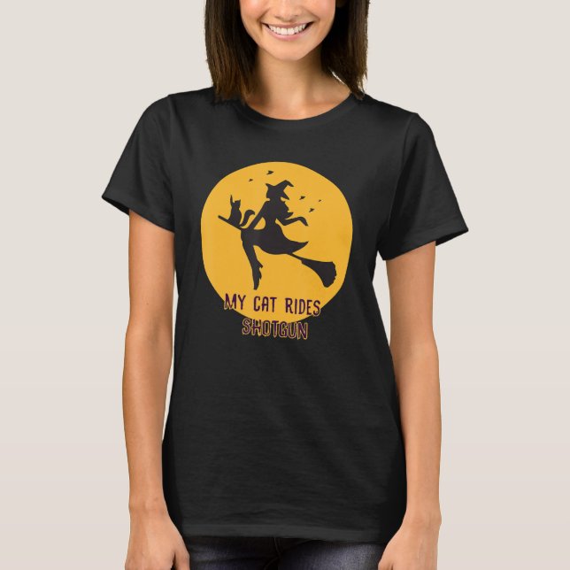 My Cat Rides Shotgun Witch Halloween T-Shirt (Front)