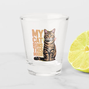 My Cat Runs My House Funny Cat Lover Quote Shot Glass