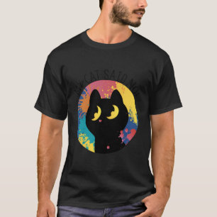 My Cat Said No Cat Male Black Cat Pet T-Shirt