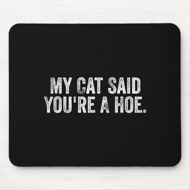 My Cat Said You're A Cute Ss Cute Ss Funny Quote  Mouse Mat (Front)