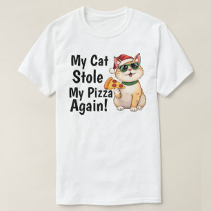 My Cat Stole My Pizza... Again T-Shirt