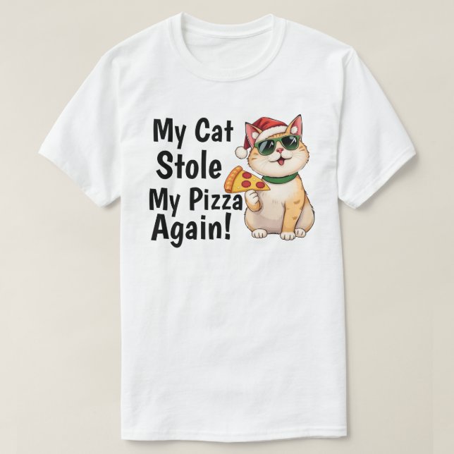 My Cat Stole My Pizza... Again T-Shirt (Design Front)