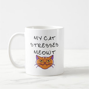 My Cat Stresses Meowt Funny Cat Grouchy Cat Coffee Mug