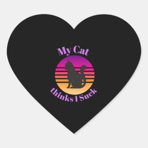 My CAT Thinks I Suck Heart Sticker