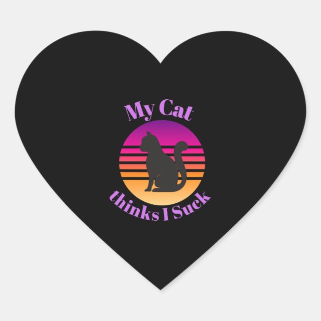 My CAT Thinks I Suck Heart Sticker (Front)