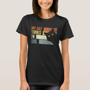 My Cat Thinks I'm Cool Cats T-Shirt