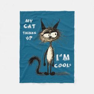 My Cat Thinks I'm Cool Funny Gift For Pet Lover Hu Fleece Blanket