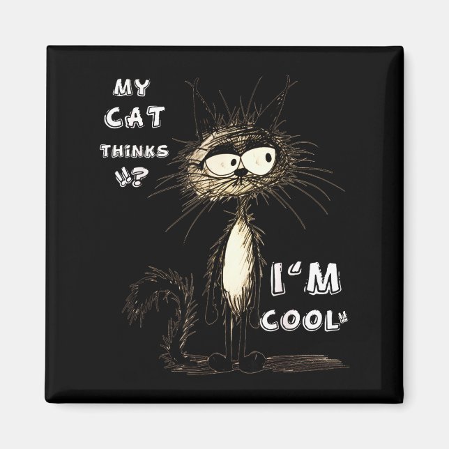 My Cat Thinks I'm Cool Funny Gift For Pet Lover Hu Magnet (Front)