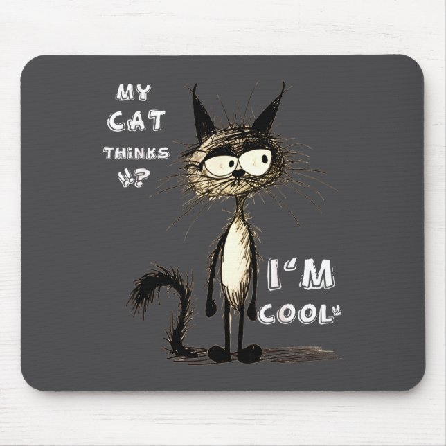 My Cat Thinks I'm Cool Funny Gift For Pet Lover Hu Mouse Mat (Front)