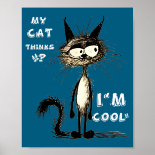 My Cat Thinks I'm Cool Funny Gift For Pet Lover Hu Poster