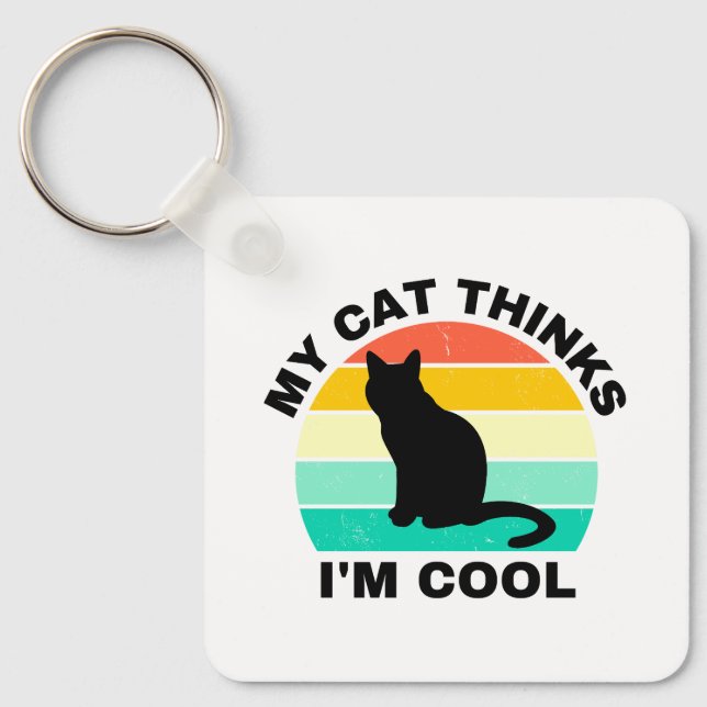 My Cat Thinks I'm Cool   Key Ring (Front)