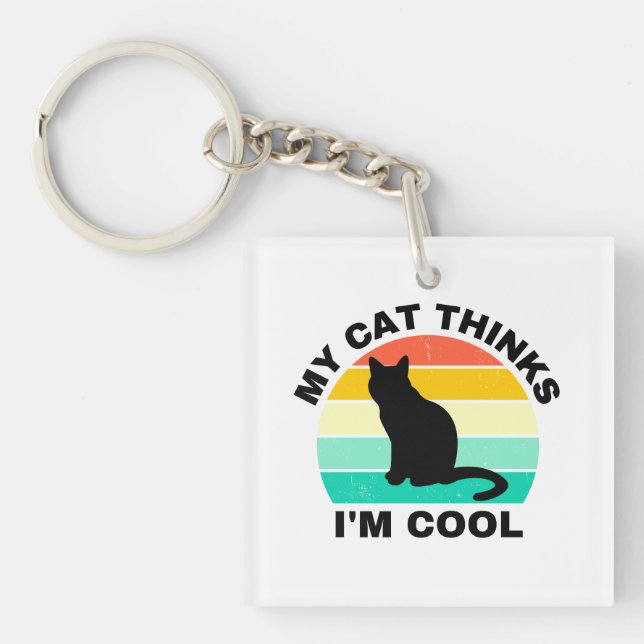 My Cat Thinks I'm Cool   Key Ring (Front)