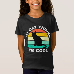 My Cat Thinks I'm Cool T-Shirt