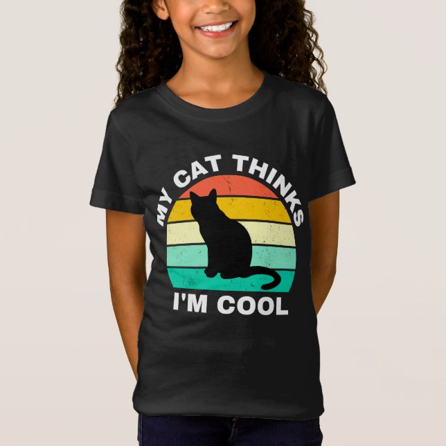 My Cat Thinks I'm Cool   T-Shirt (Front)